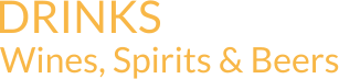 DRINKS Wines, Spirits & Beers